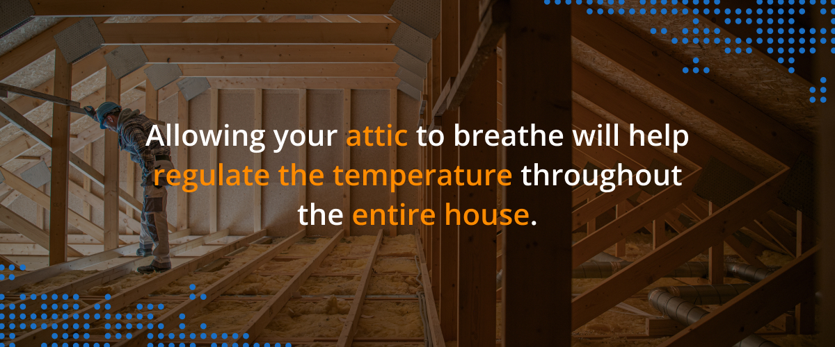 Photo of a roofing standing in the attic. Image Text: Allowing your attic to breathe will help regulate the temperature throughout the entire house.