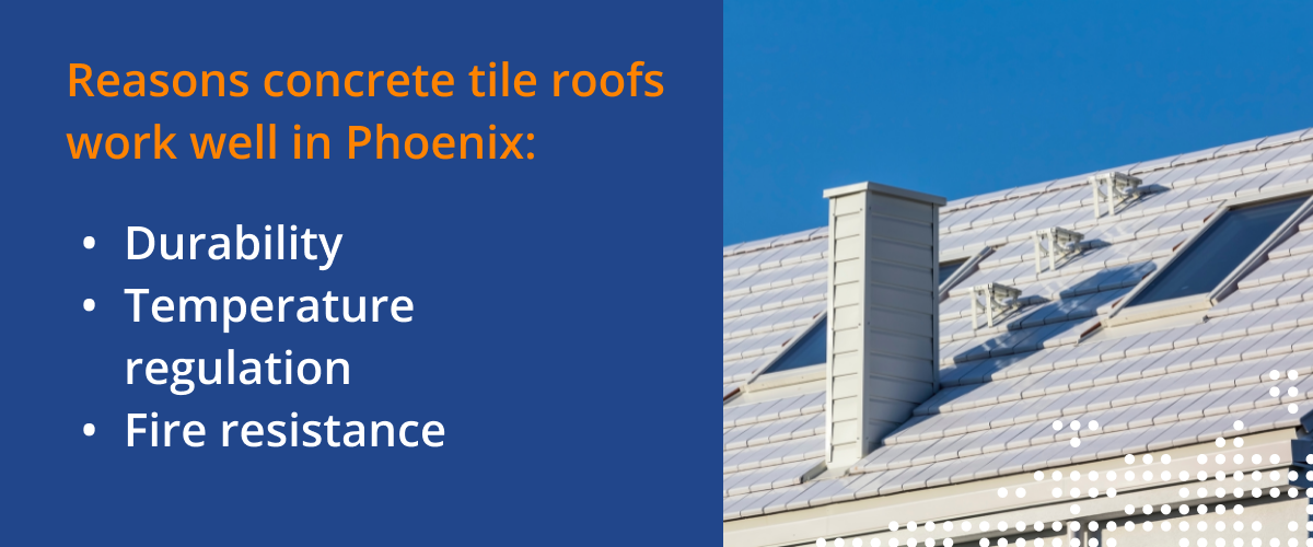 Reasons concrete tile roofs work well in Phoenix: Durability, temperature regulation, and fire resistance.